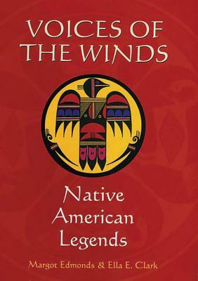 Voices of the Winds: Native American Legends by Ella Clark, Margot Edmonds