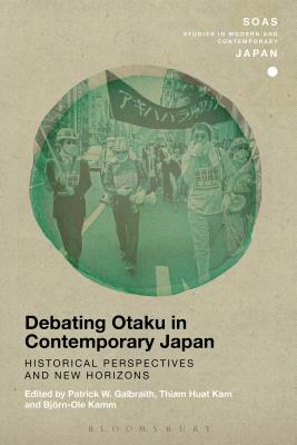 Debating Otaku in Contemporary Japan: Historical Perspectives and New Horizons by 