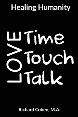 Healing Humanity: Time, Touch & Talk by Richard Cohen