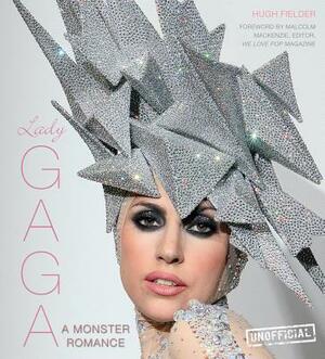 Lady Gaga: A Monster Romance by Hugh Fielder