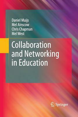 Collaboration and Networking in Education by Mel Ainscow, Chris Chapman, Daniel Muijs