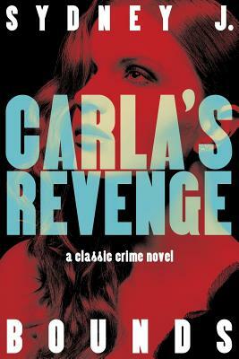 Carla's Revenge: A Classic Crime Novel by Sydney J. Bounds