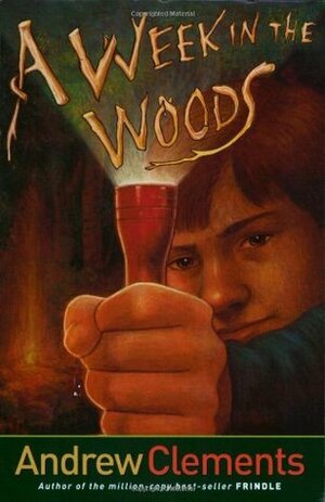 A Week in the Woods by Andrew Clements