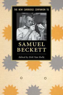 The New Cambridge Companion to Samuel Beckett by Dirk Van Hulle