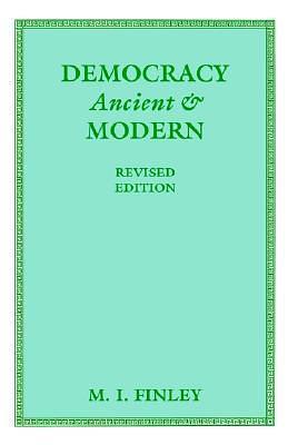 Democracy Ancient and Modern by M.I. Finley, M.I. Finley