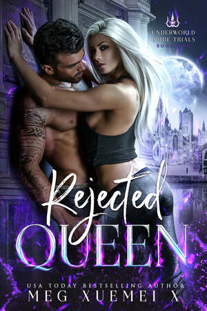 Rejected Queen by Meg Xuemei X