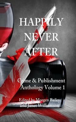 Happily Never After: Crime & Publishment Anthology Volume 1 by Graham Smith, Angela King, Lucy Cameron