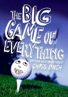 The Big Game of Everything by Chris Lynch