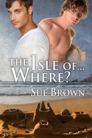 The Isle of... Where? by Sue Brown