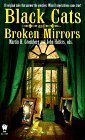 Black Cats and Broken Mirrors by Kristin Schwengel, Jean-François Podevin, Dean Wesley Smith, Carol Rondou, Genevieve Gorman, Josepha Sherman, Nancy Springer, Charles de Lint, Nina Kiriki Hoffman, Elizabeth Ann Scarborough, R. Davis, Michelle Sagara West, Peter Crowther, Zane Stillings, Bruce Holland Rogers, John Helfers, Esther M. Friesner, Jane Lindskold, Kristine Kathryn Rusch