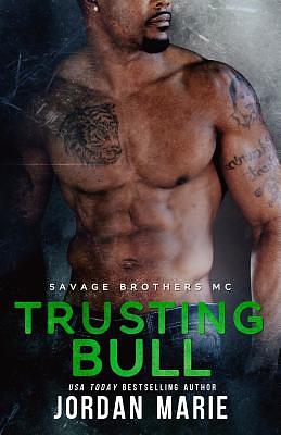 Trusting Bull: Savage Brothers MC: Book 5 by Jordan Marie