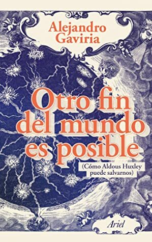 Otro fin del mundo es posible by Alejandro Gaviria