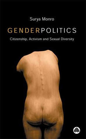 Gender Politics: Citizenship, Activism and Sexual Diversity by Surya Monro