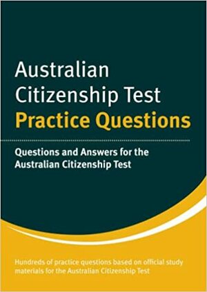Australian Citizenship Test: Practice Questions by Henry Dillon