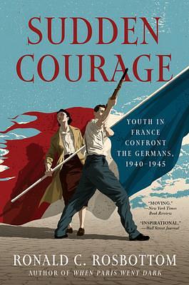 Sudden Courage by Ronald C. Rosbottom, Ronald C. Rosbottom