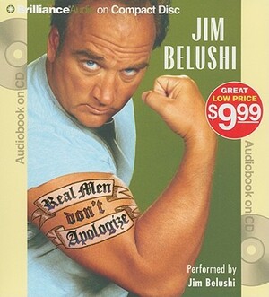 Real Men Don't Apologize! by Jim Belushi