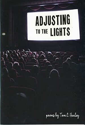 Adjusting to the Lights by Tom C. Hunley