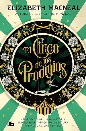 El Circo De Los Prodigios  by Elizabeth Macneal