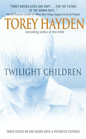 Twilight Children: Three Voices No One Heard Until a Therapist Listened by Torey Hayden