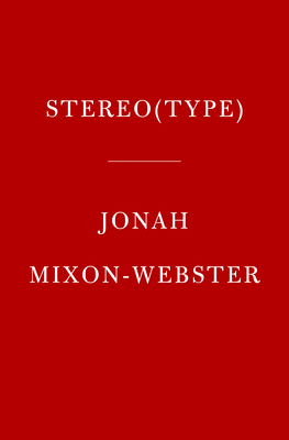 Stereo(type) by Jonah Mixon-Webster