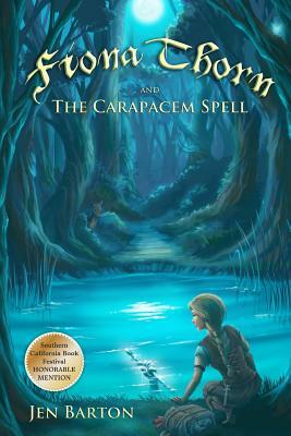 Fiona Thorn and the Carapacem Spell by Jen Barton