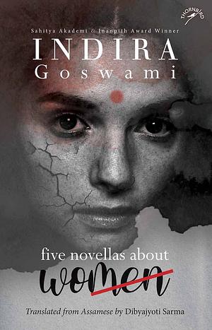 Five Novellas about Women by Indira Goswami