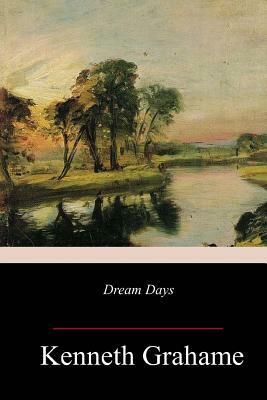 Dream Days by Kenneth Grahame