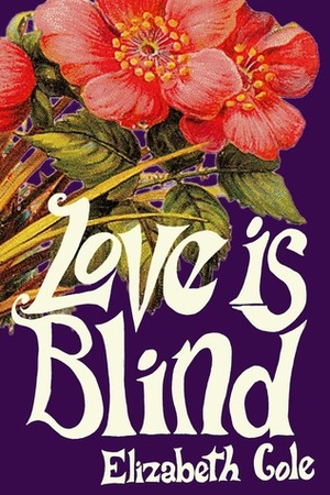 Love Is Blind by Elizabeth Cole