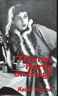 Thomas Hardy on Stage by K. Wilson