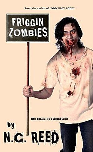 Friggin Zombies by N.C. Reed, N.C. Reed