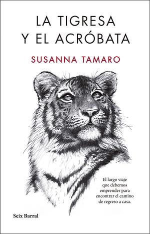 La Tigresa y el Acróbata by Susanna Tamaro