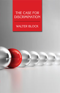 The Case for Discrimination by Walter Block