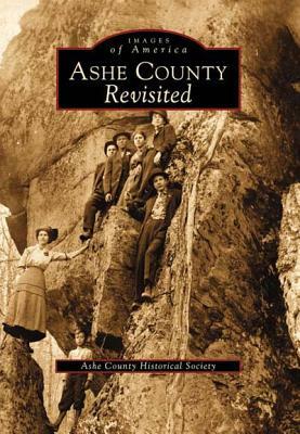 Ashe County Revisited by Ashe County Historical Society