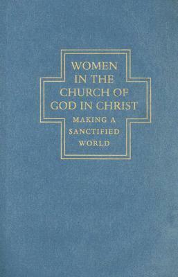 Women in the Church of God in Christ: Making a Sanctified World by Anthea Butler