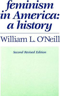 Feminism in America: A History by William L. O'Neill