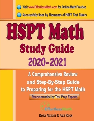 HSPT Math Study Guide 2020 - 2021: A Comprehensive Review and Step-By-Step Guide to Preparing for the HSPT Math by Reza Nazari, Ava Ross