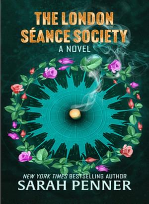 The London Séance Society by Sarah Penner