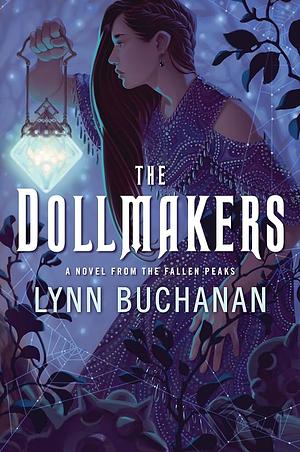 The Dollmakers: A Novel from the Fallen Peaks by Lynn Buchanan