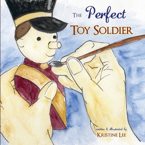 The Perfect Toy Soldier by Kristine Lee
