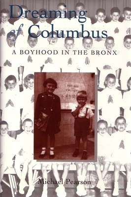 Dreaming of Columbus: A Boyhood in the Bronx by Michael Pearson