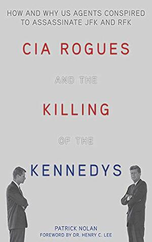 CIA si asasinarea celor doi Kennedy by Patrick Nolan