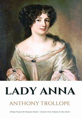 Lady Anna: [In Two Volumes] by Anthony Trollope