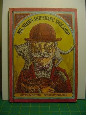 Mr. Shaw's Shipshape Shoeshop by Eve Titus