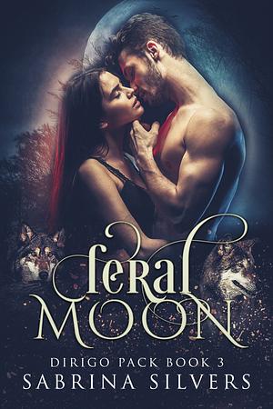 Feral Moon by Sabrina Silvers, Sabrina Silvers