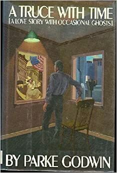 A Truce with Time: A Love Story with Occasional Ghosts by Parke Godwin