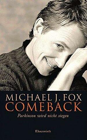 Comeback. Parkinson wird nicht siegen. by Michael J. Fox