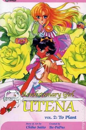 Revolutionary Girl Utena, Vol. 2: To Plant by Chiho Saitō