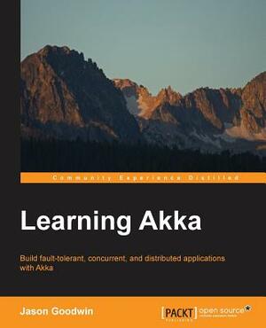Learning Akka by Jason Goodwin
