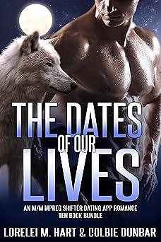 The Dates Of Our Lives: A Ten Book Collection by Lorelei M. Hart, Colbie Dunbar