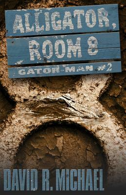 Alligator, Room 8: Gator-man #2 by David R. Michael